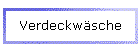 Verdeckw�sche